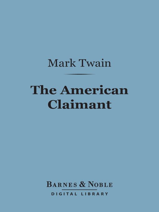 Title details for The American Claimant (Barnes & Noble Digital Library) by Mark Twain - Available